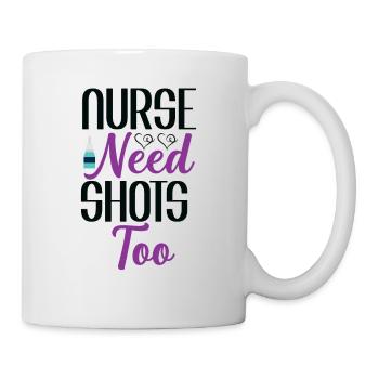 Krankenschwester braucht auch Shots - Tasse - Weiß - Rechts