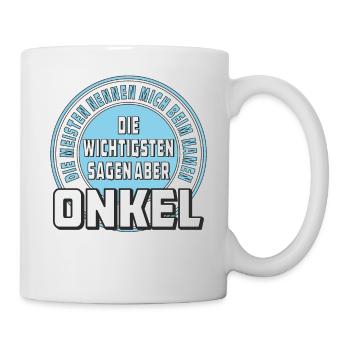 DIE WICHTIGSTEN SAGEN ABER ONKEL - Tasse - Weiß - Rechts