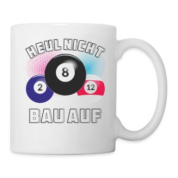 BILLARD HEUL NICHT BAU AUF - Tasse - Weiß - Rechts