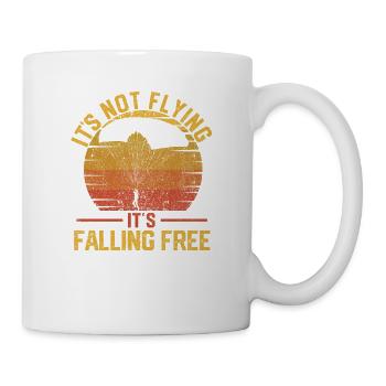 Nicht fliegen, sondern frei fallen Fallschirmsprin - Tasse - Weiß - Rechts