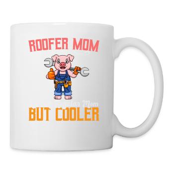 Roofer Mom Like A Regualr Mom But Cooler - Tasse - Weiß - Rechts