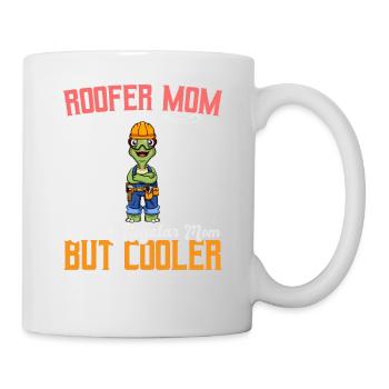 Roofer Mom Like A Regualr Mom But Cooler - Tasse - Weiß - Rechts