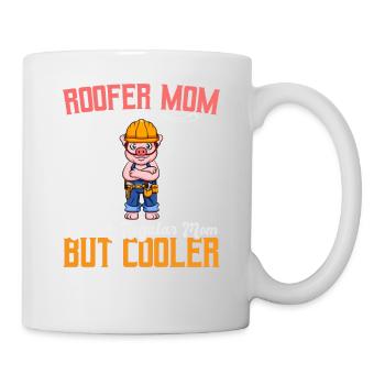 Roofer Mom Like A Regualr Mom But Cooler - Tasse - Weiß - Rechts