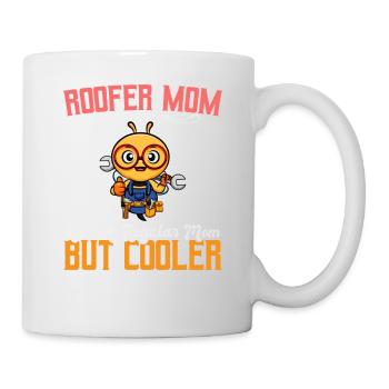 Roofer Mom Like A Regualr Mom But Cooler - Tasse - Weiß - Rechts