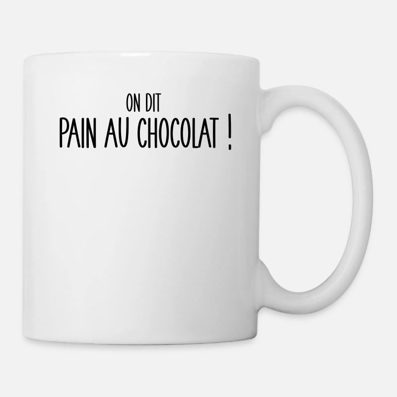 On Dit Pain Au Chocolat ! Idée Cadeau Drôles - Mug blanc - blanc