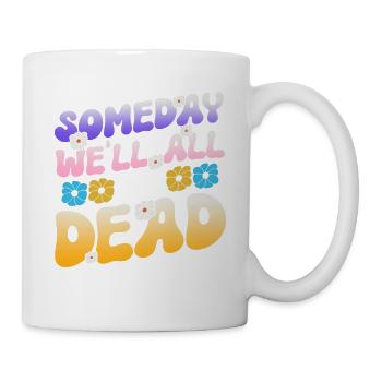 Someday We'll All Be Dead Flower Hipster - Mug - white - Right