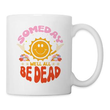 Someday We'll All Be Dead Sun Cartoon - Mug - white - Right
