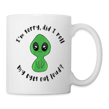 Tut mir leid, habe ich meine Augen laut verdreht? - Tasse - Weiß - Rechts