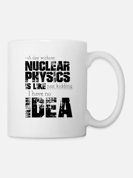 Kernphysik - Tasse - Weiß