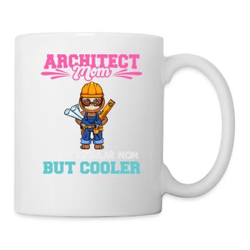Architect Mom Like A Regualr Mom But Cooler - Tasse - Weiß - Rechts