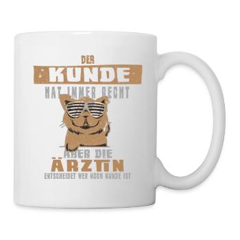 Ärztin Der Kunde Hat Recht Kollegin Beruf - Tasse - Weiß - Rechts