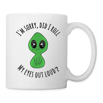 Tut mir leid, habe ich meine Augen laut verdreht? - Tasse - Weiß - Rechts