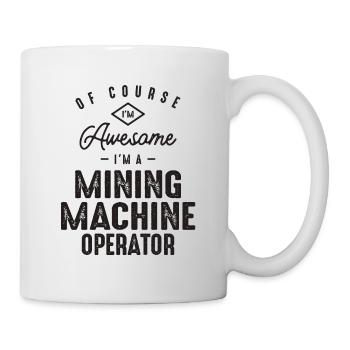 Großartig, ich bin ein Mining-Maschinenbediener - Tasse - Weiß - Rechts