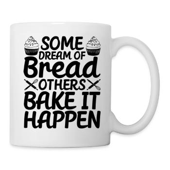 Bread Baking Baker Bake It Happen - Tasse - Weiß - Rechts