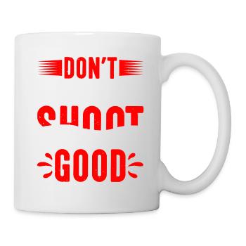 Don't Shoot Fast Shoot Good 2 - Tasse - Weiß - Rechts