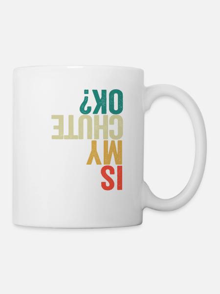 Ist mein Fallschirm in Ordnung Lustig Fallschirm - Tasse - Weiß
