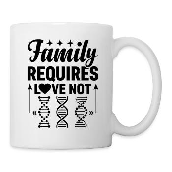 Familie Braucht Liebe Nicht Genetische Selektion - Tasse - Weiß - Rechts