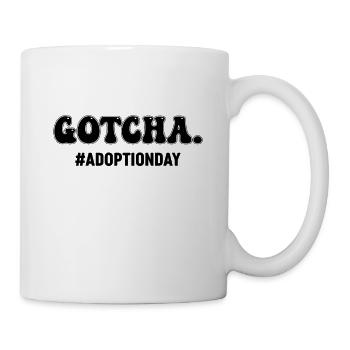 Gotcha Adoption Day Hurray, the care time is - Mug - white - Right