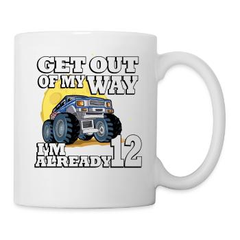 Get out of my way I'm already 12 truck 12. - Mug - white - Right