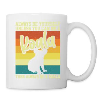Always be yourself unless you can be a Koala Motto - Mug - white - Right