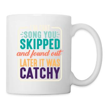 I'm That Song You Skipped 2 - Tasse - Weiß - Rechts