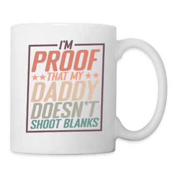 I'm Proof That My Daddy Doesn't Shoot Blanks 2 - Tasse - Weiß - Rechts