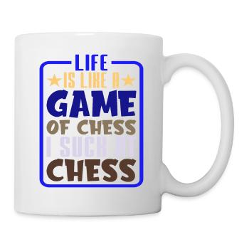 Life Is Like A Game Of Chess, I Suck At Chess 2 - Tasse - Weiß - Rechts