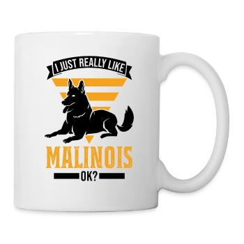 I just really like Malinois ok Belgian Malinois - Mug - white - Right