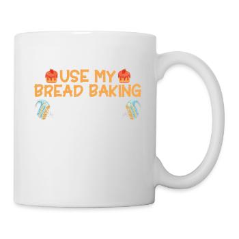 Bread Baking Gift Bakery Quote Baker - Mug - white - Right
