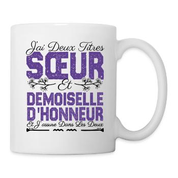 J'ai deux titres Sœur et demoiselle d'honneur . - Mug blanc - blanc - Droite