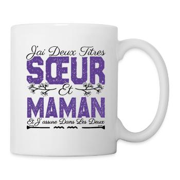 J'ai deux titres Sœur et maman. Cadeau soeur . - Mug blanc - blanc - Droite