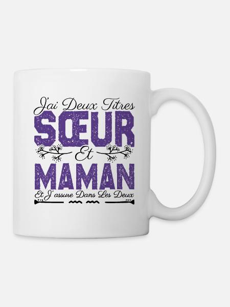 J'ai deux titres Sœur et maman. Cadeau soeur . - Mug blanc - blanc