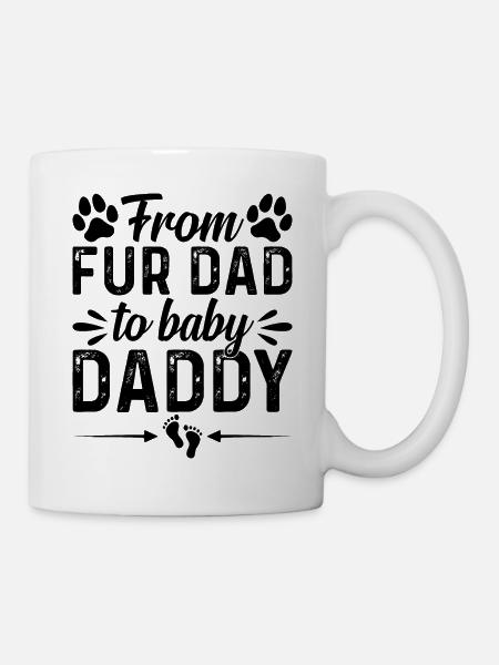 From Fur Dad To Baby Daddy - Pet Dog Daddy New Dad - Tasse - Weiß