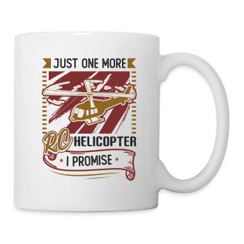 Nur Noch Ein Rc-hubschrauber, Ich Verspreche. - Tasse - Weiß - Rechts