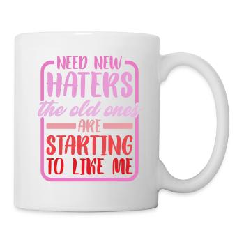 Need New Haters, The Old Ones Started To Like Me 2 - Mug - white - Right