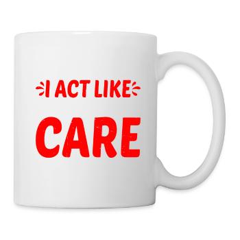 People Say I Act Like I Don't Care 2 - Tasse - Weiß - Rechts