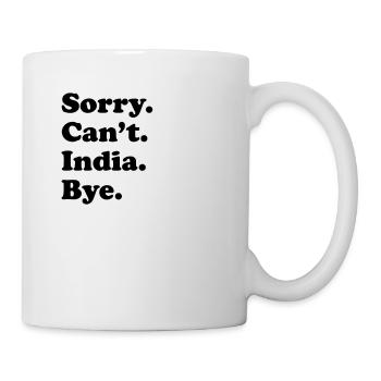 Sorry, Can't Bye - India - Mug - white - Right