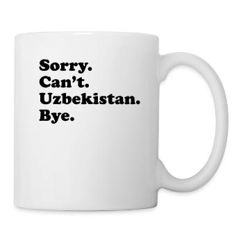 Sorry Can't Bye - Usbekistan - Tasse - Weiß - Rechts