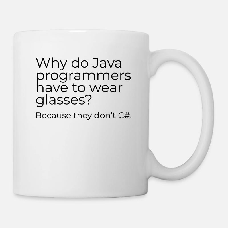Why do Java programmers have to wear glasses? - Tasse - Weiß