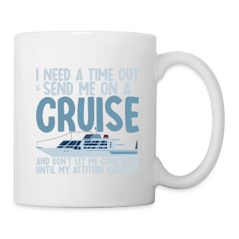 I Need A Time Out, Send Me On A Cruise 2 - Mug - white - Right