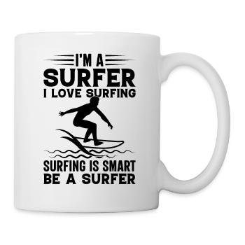 Surfing I'm A Surfer I Love Surfing Is Smart Be A - Tasse - Weiß - Rechts