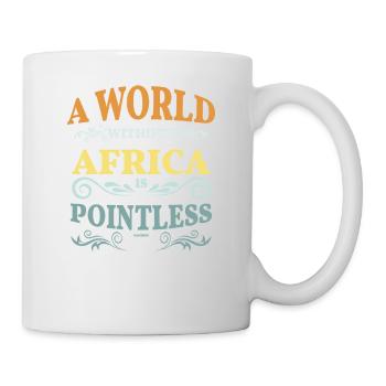 Eine Welt ohne Afrika ist sinnlos - Tasse - Weiß - Rechts