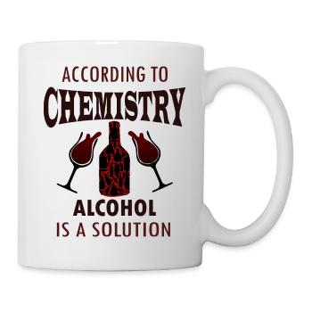According to chemistry, alcohol is a solution - Mug - white - Right