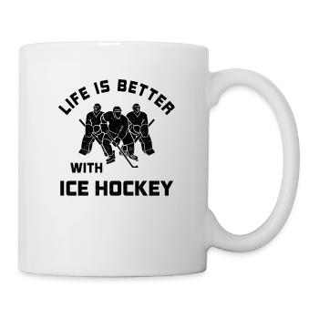 Leben ist besser mit Eishockey Spruch Geschenk - Tasse - Weiß - Rechts