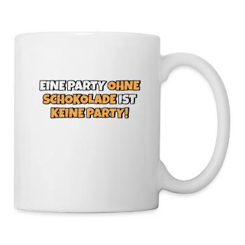 Ohne Schokolade ohne Party Lustiger Spruch Witz - Tasse - Weiß - Rechts