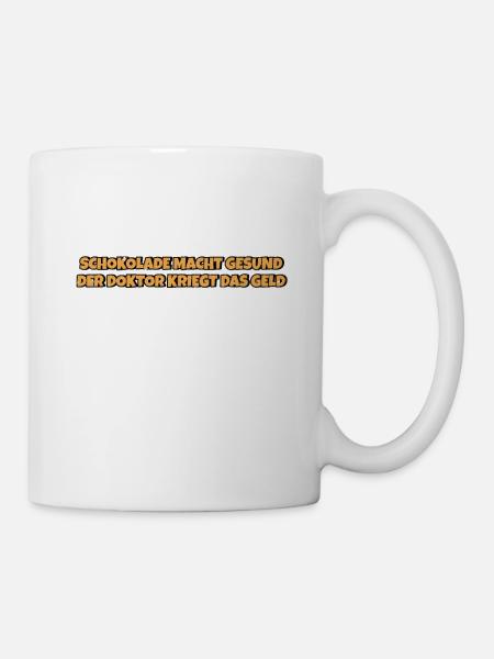 Schokolade macht gesund Lustiger Spruch Schokolade - Tasse - Weiß