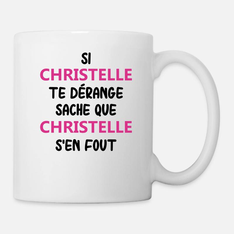 Si christelle te dérange sache que christelle - Mug blanc - blanc