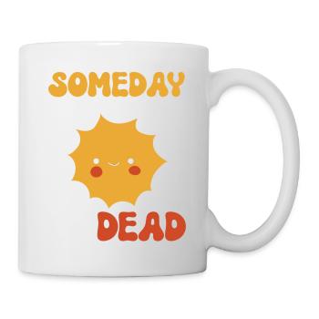 Someday We'll All Be Dead Sun Cartoon - Mug - white - Right