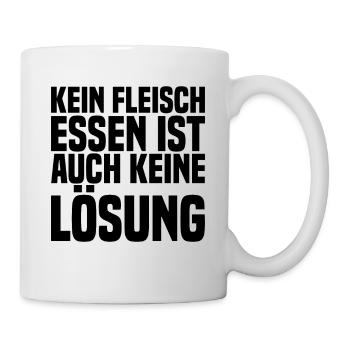 Kein Fleisch Essen Ist Auch Keine Lösung - Tasse - Weiß - Rechts