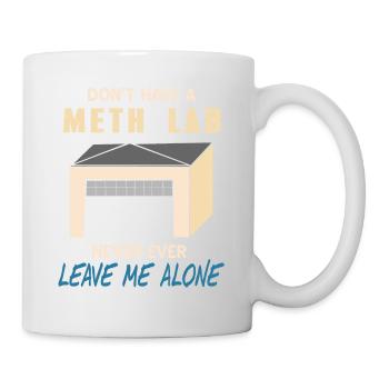 Don't Have A Meth Lab Never Ever Leave Me Alone - Mug - white - Right